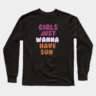 Girls Just Wanna Have Sun T-Shirt - Retro Sun T-Shirt - Sunshine Shirt - Summer Shirt For Women - Vintage Sun Shirt Long Sleeve T-Shirt